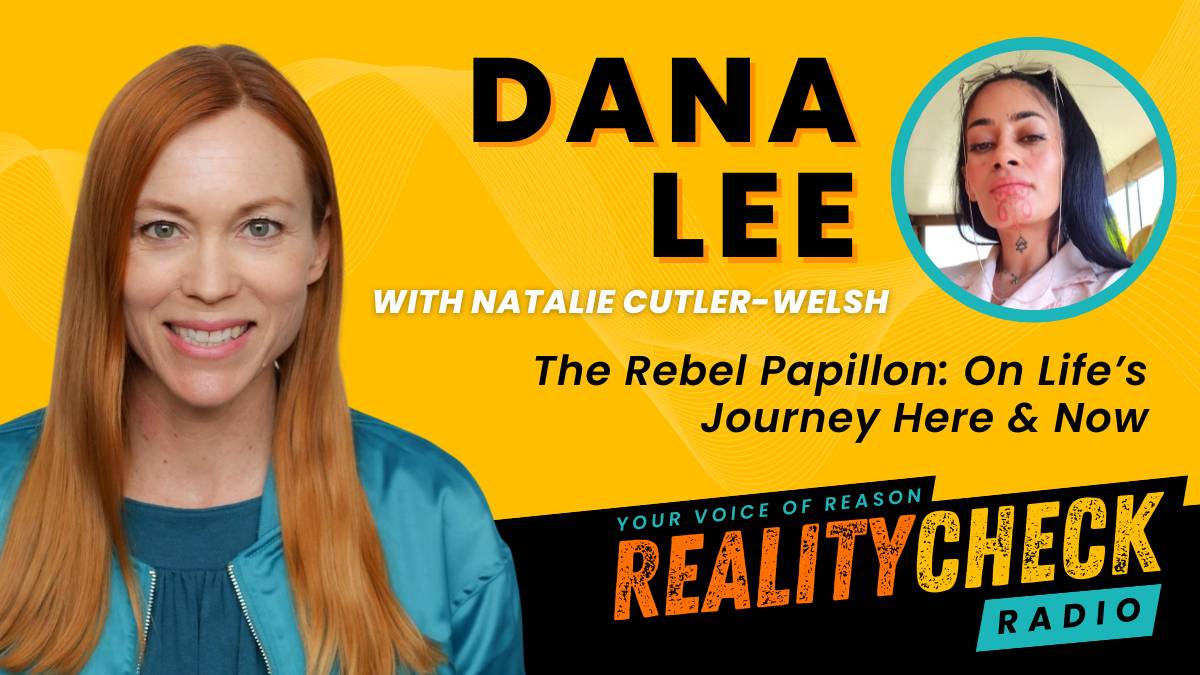 DANA LEE: The Rebel Papillon: On Life's Journey Here And Now - Reality ...