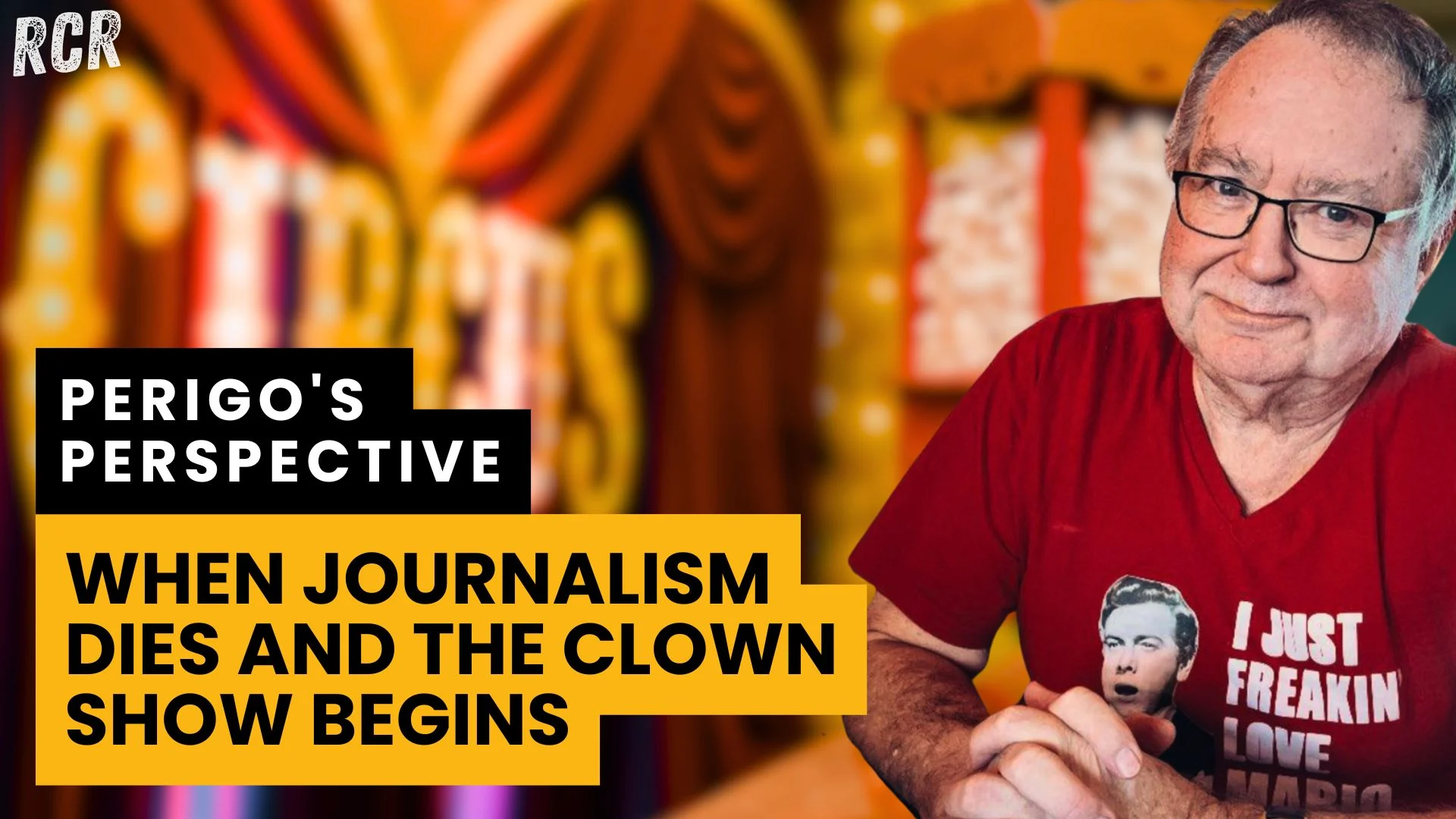 Perigo's Perspective: When Journalism Dies And The Clown Show Begins