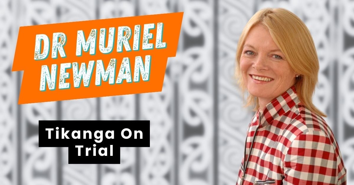 Blog-Dr Muriel Newman-Tikanga